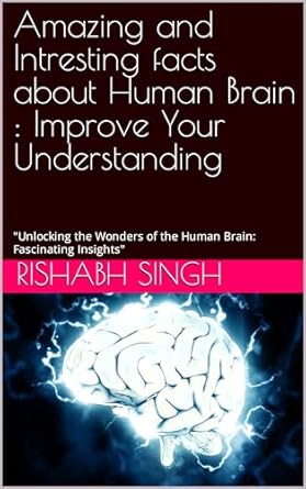 Amazing and Intresting facts about Human Brain : Improve Your