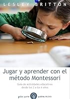 Jugar y aprender con el método Montessori: Guía de actividades educativas desde los 2 a los 6 años 8449333784 Book Cover
