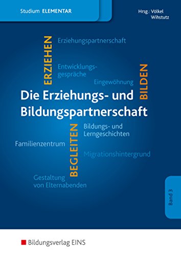Erziehungs- und Bildungspartnerschaft im Elementarbereich: Studium im Elementarbereich Schülerband (Studium im Elementarbereich: Für Studiengänge in der Frühpädagogik und im Elementarbereich)