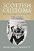 Scottish Customs: From the Cradle to the Grave (Traditional Scotland)