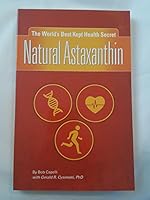 The World's Best Kept Health Secret Natural Astaxanthin B01N12WEET Book Cover