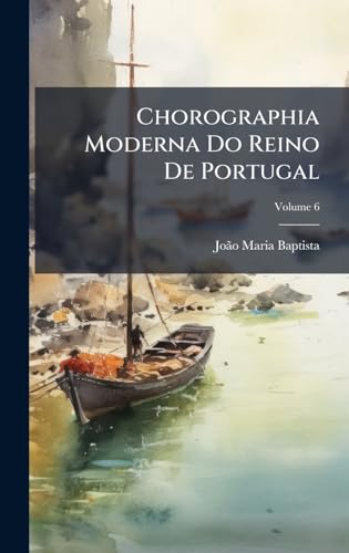 Chorographia Moderna Do Reino De Portugal (Portuguese Edition)