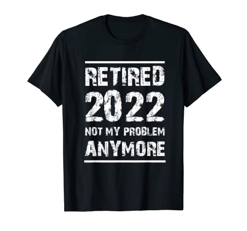 Funny Retirement 2021 T-shirt graphique Retired 2022 Not My Proble T-Shirt