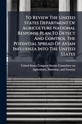 To Review The United States Department Of Agriculture National Response Plan To Detect And Control The Potential Spread Of Avian Influenza Into The United States