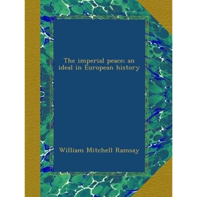 The imperial peace; an ideal in European history