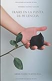 Frases en la Punta de mi Lengua (Spanish Edition)