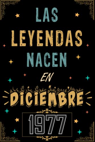 CUADERNO, LAS LEYENDAS NACEN EN DICIEMBRE 1977: Regalo de 45 cumpleaños para mujeres y hombres, ideas de 45 cumpleaños... un cumpleaños... divertido, ... regalo de 45 cumpleaños para él/ella.