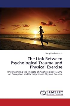 Paperback The Link Between Psychological Trauma and Physical Exercise Book