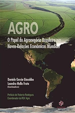 Agro: o Papel do Agronegócio Brasileiro nas Novas Relações Econôm...