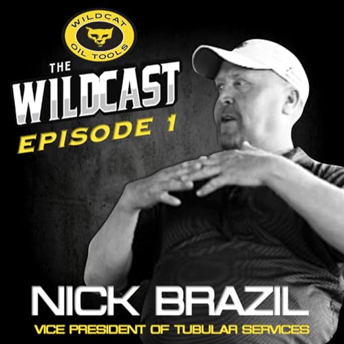 THE LEADERSHIP & LEGACY OF NICK BRAZIL: VICE PRESIDENT OF TUBULAR SERVICES AT WILDCAT OIL TOOLS