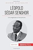 L&Atilde;&copy;opold S&Atilde;&copy;dar Senghor: De la n&Atilde;&copy;gritude &Atilde;&nbsp; la francophonie (Grandes Personnalit&Atilde;&copy;s) (French Edition)