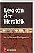 Lexikon günstig Kaufen-Lexikon der Heraldik: Von Apfelkreuz bis Zwillingsbalken