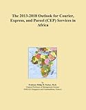  The 2013-2018 Outlook for Courier, Express, and Parcel (CEP) Services in Africa