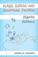 Mass Media and American Politics, 8th Edition (Book Only) B00858HRJG Book Cover