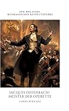 Jacques Offenbach: Meister der Operette: Der Weg eines musikalischen Revolutionärs - Fabien Bernard 