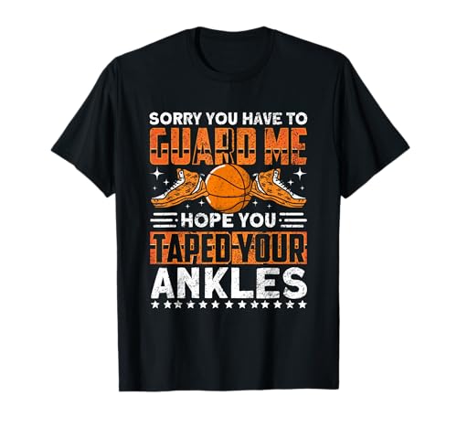 Ankle Breaker Sorry You Guard Me Basketball T-Shirt