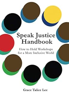 Paperback Speak Justice Handbook: How to Hold Workshops for a More Inclusive World Book