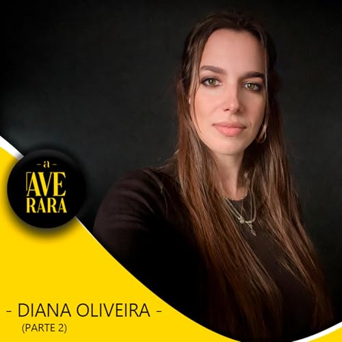 233 - [Parte 2] - O dia em que o emprego acabou e tudo recome&ccedil;ou! - com Diana Oliveira