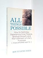 All Things Possible: How to Definitely Experience Inner Peace, Spiritual Growth and the Fulfillment of Life's Purposes 0877072310 Book Cover