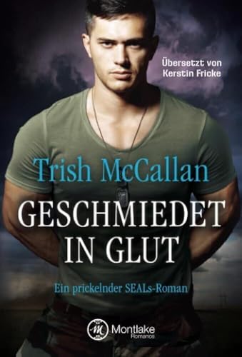 Preisvergleich Produktbild Geschmiedet in Glut (Ein prickelnder SEALs-Roman, Band 4)