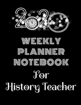 2020 Weekly Planner Notebook for History Teacher : Calendar and Organizer with Daily to-Do List: Jan 1 - Dec 31 2020 Journal: Year at a Glance Notepad with Vertical Dated Pages