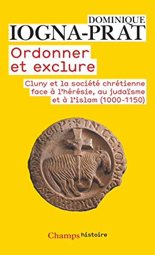 Télécharger Ordonner et exclure : Cluny et la société chrétienne face à l'hérésie, au judaïsme et à l'is Livre eBook France