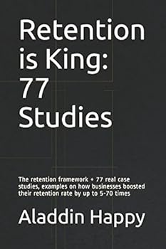 Paperback Retention is King: The retention framework + 77 real case studies, examples on how businesses boosted their retention rate by up to 5-70 times Book