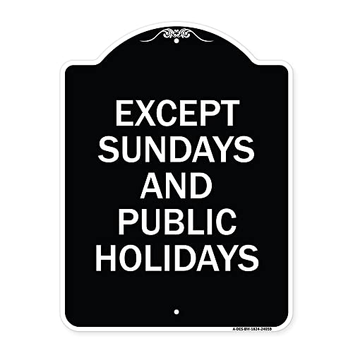 SignMission Designer Series Sign - Except Sundays and Holidays Supplementary Sign | Black & White 18" x 24" Heavy-Gauge Aluminum Architectural Sign | Made in The USA