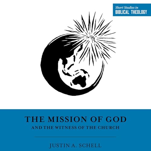 The Mission of God and the Witness of the Church by Justin Schell, Dane C. Ortlund episode artwork