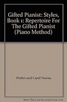Gifted Pianist: Styles, Book 1: Repertoire For The Gifted Pianist B005OKIBPC Book Cover