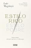 Estilo rico, estilo pobre. Guía práctica para expresarse y escribir mejor