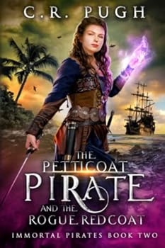 The Petticoat Pirate and the Rogue Redcoat (Immortal Pirates) - Book #2 of the Immortal Pirates