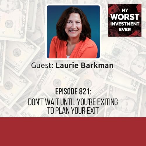 Laurie Barkman - Don't Wait Until You're Exiting to Plan Your Exit