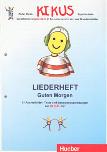 KIKUS Deutsch: Deutsch als Fremdsprache/Deutsch als Zweitsprache / Liederheft „Guten Morgen“ (KI KIKUS Deutsch: Deutsch als Fremdsprache/Deutsch als Zweitsprache / Liederheft „Guten Morgen“ (KI
