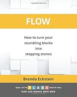 Flow: How to turn your stumbling blocks into stepping stones (FLAGS) (Volume 1) 0620669888 Book Cover