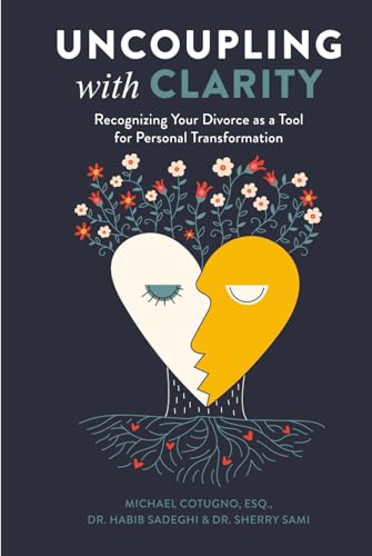 Uncoupling with Clarity: Recognizing your divorce as a tool for