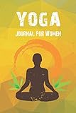 Yoga journal for women: Yoga Notebook for people who like to track their progress, Yoga Log Book, Tracker, Journal (Beautiful Yoga Journals)