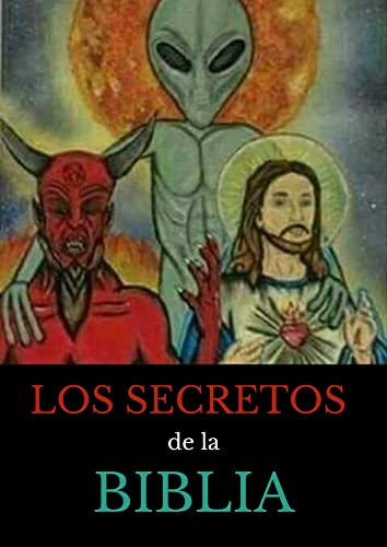 LA CARA OCULTA DE LA BIBLIA: Un libro que los Religiosos no pueden leer (Spanish Edition)