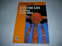 Live for Life: Avoid the Stress Mess 1868722333 Book Cover