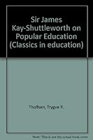 Sir James K. Shuttleworth on Popular Education 0807724025 Book Cover