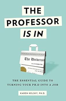 Books,Education & Teaching,Schools & Teaching The Professor Is In: The Essential Guide To Turning Your Ph.D. Into a Job Karen Kelsky