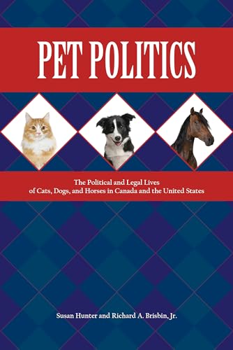 Buy Pet Politics: The Political and Legal Lives of Cats, Dogs, and Horses in Canada and the United States (New Directions in the Human-animal Bond) — BookShops.in