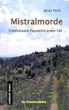  Mistralmorde: Commissaire Papperins erster Fall. Ein Provencekrimi