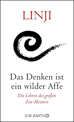 Das Denken ist ein wilder Affe: Die Lehren des großen Zen-Meisters Das Denken ist ein wilder Affe: Die Lehren des großen Zen-Meisters