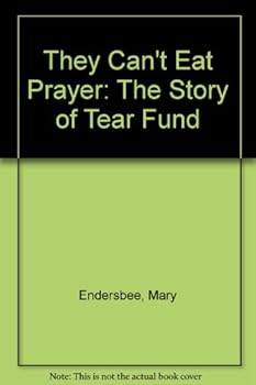 Paperback They can't eat prayer: The story of Tear Fund (Hodder Christian paperbacks) Book