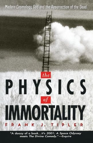 The Physics of Immortality: Modern Cosmology, God and the Resurrection of the Dead