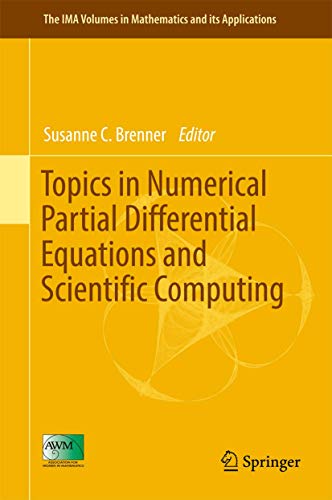 Topics in Numerical Partial Differential Equations and Scientific Computing: 160 (The IMA Volumes in Mathematics and its Applications) view 2