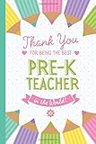 Thank You for being the Best Pre-K Teacher in the World: Notebook (A5) Great for Pre-K Teacher Gifts, Appreciation, End of Year in Prekindergarten, Pre-Kindergarten Thank You Gifts or Birthday gifts