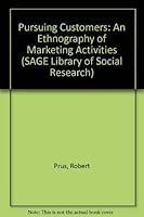 Pursuing Customers: An Ethnography of Marketing Activities 0803934076 Book Cover