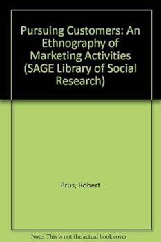 Hardcover Pursuing Customers: An Ethnography of Marketing Activities (SAGE Library of Social Research) Book